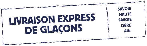 Livraison express de glaçons en Savoie, Haute-Savoie, Isère et Ain